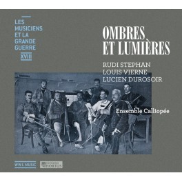 Les Musiciens et la Grande Guerre Vol.18 : Ombres et Lumières