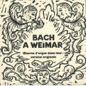Bach à Weimar, Oeuvres d'orgue dans leur version originale