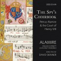 The Spy's Choirbook, Petrus Alamire & la Cour d'Henri VIII