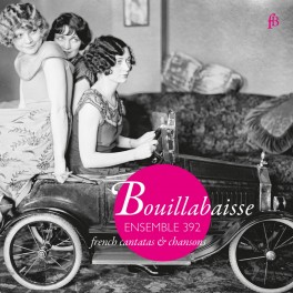 Bouillabaisse, cantates et chansons françaises