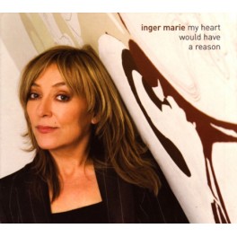 My Heart would have a reason / Inger Marie Gundersen