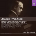Ryelandt : Musique de chambre pour piano et cordes, Vol.1 / Les années de guerre 1914-1918