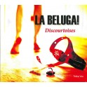 Discourtoises / La Beluga !