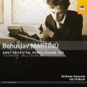 Martinu, Bohuslav : Oeuvres orchestrales de Jeunesse Vol.2