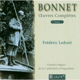 Bonnet : Oeuvres Complètes pour Orgue Vol.1