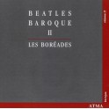 Beatles Baroque Vol.2 / Les Boréades