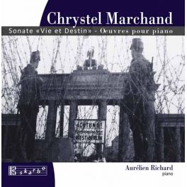 Marchand : Sonate Vie et Destin - Oeuvres pour piano