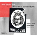 Bach, J-S : Cantates pour les élections municipales - Votez JSB