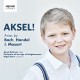 Aksel ! Arias de Bach, Haendel et Mozart
