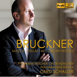 Bruckner : Messe n°3, Psaume n°146, Oeuvres pour orgue
