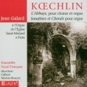 Koechlin : L'Abbaye, pour choeur et orgue, Sonatines et Chorals pour orgue