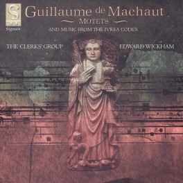 Machaut : Motets, Messe & Chants