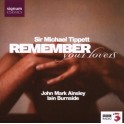 Tippett : Remember Your Lovers