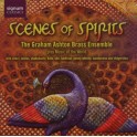 Scenes of Spirits / The Graham Ashton Brass Ensemble