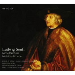 Senfl, Ludwig : Missa Paschali, Motets et Lieder