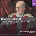 O'Brien, Charles : Intégrale de l'oeuvre orchestrale Vol.3