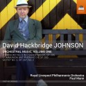 Johnson, David Hackbridge : Oeuvres Orchestrales vol.1