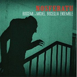 Nosferatu / Buscemi & The Michel Bisceglia Ensemble