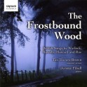 The Frostbound Wood : Chansons britanniques de Warlock, Howells, Howard ...