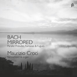 Bach Mirrored : Préludes, Fantaisies et fugues en parallèles