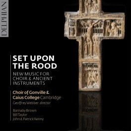 Set Upon The Rood, Nouvelle musique pour choeur et instruments anciens