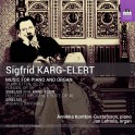 Karg-Elert : Musique pour piano et orgue