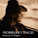 Les Traces de Froberger / Johannes Maria Bogner