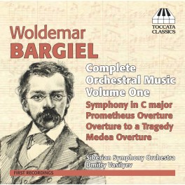 Bargiel, Woldemar : Intégrale de la Musique Orchestrale - Vol.1