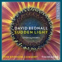 Bednall, David : Sudden Light, oeuvres pour choeur