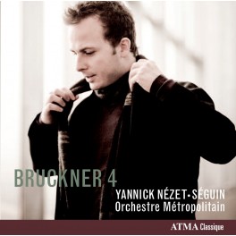 Bruckner : Symphonie n°4 / Yannick Nézet-Séguin