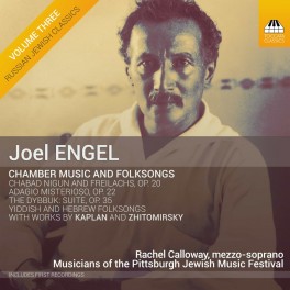 Engel, Joel : Musique de chambre et Chants folkloriques