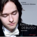 Ravel - Debussy : Oeuvres pour piano / Arseny Tarasevich-Nikolaev