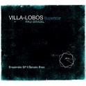 Villa-Lobos Superstar / Pau Brasil & Ensemble SP