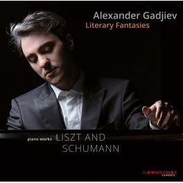 Liszt - Schumann : Oeuvres pour piano / Alexander Gadjiev