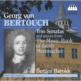 Bertouch : Sonates en trio et Pièces du livre de musique de Jacob Mestmacher