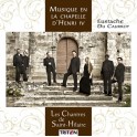 Caurroy : Musique en la chapelle d'Henri IV