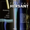 Hersant : Musiques à un, deux ou trois