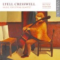 Cresswell, Lyell : Musique pour Quatuor à Cordes