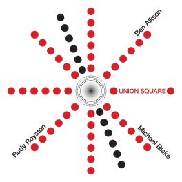 Union Square / Ben Allison, Michael Blake & Rudy Royston