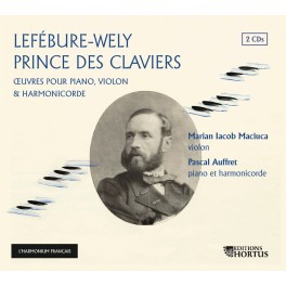 Lefébure Wely : Prince des Claviers, Oeuvres pour piano, violon et harmonicorde