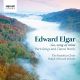 Elgar : Go, song of mine - Mélodies à plusieurs voix et oeuvres pour Choeur