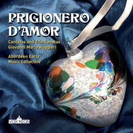 Ruggieri, Giovanni Maria : Prigionero D'Amor, Cantates et Sonates en Trio