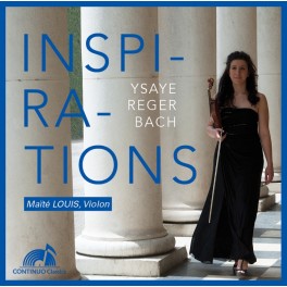 Ysaÿe - Reger - Bach : Inspirations / Maïté Louis