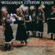Bulgarian Custom songs / Le Mystère des voix bulgares