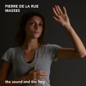 Rue, Pierre De La : Messes / The Sound and the fury