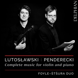 Lutosławski - Penderecki : Intégrale de la Musique pour violon et Piano