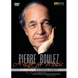 Pierre Boulez - A Life for Music