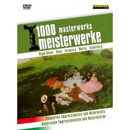 1000 Masterworks : Impressionnistes et Naturalistes Hongrois