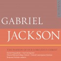 Jackson, Gabriel : The Passion Of Our Lord Jesus Christ