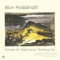 Hoddinott, Alun : Grongar Hill, Blake Songs & Paradwys Mai